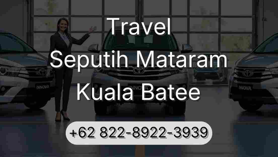 Travel Seputih Mataram Kuala Batee