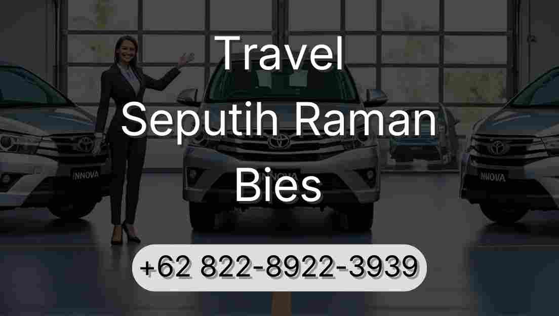 Travel Seputih Raman Bies