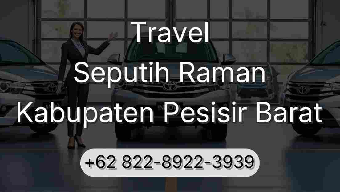 Travel Seputih Raman Kabupaten Pesisir Barat