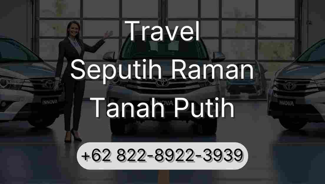 Travel Seputih Raman Tanah Putih