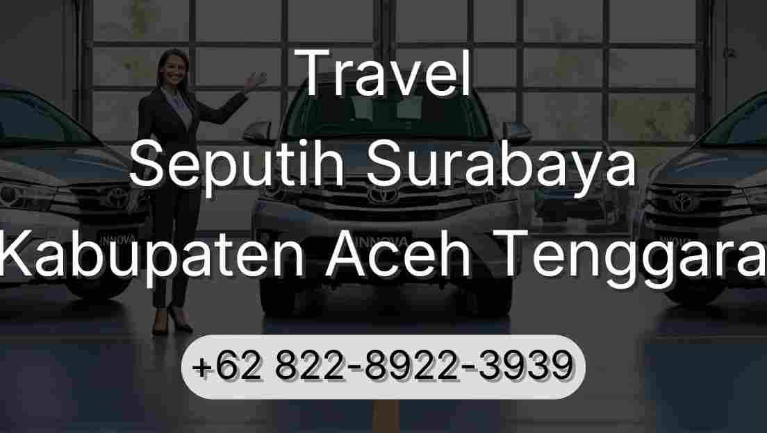 Travel Seputih Surabaya Kabupaten Aceh Tenggara