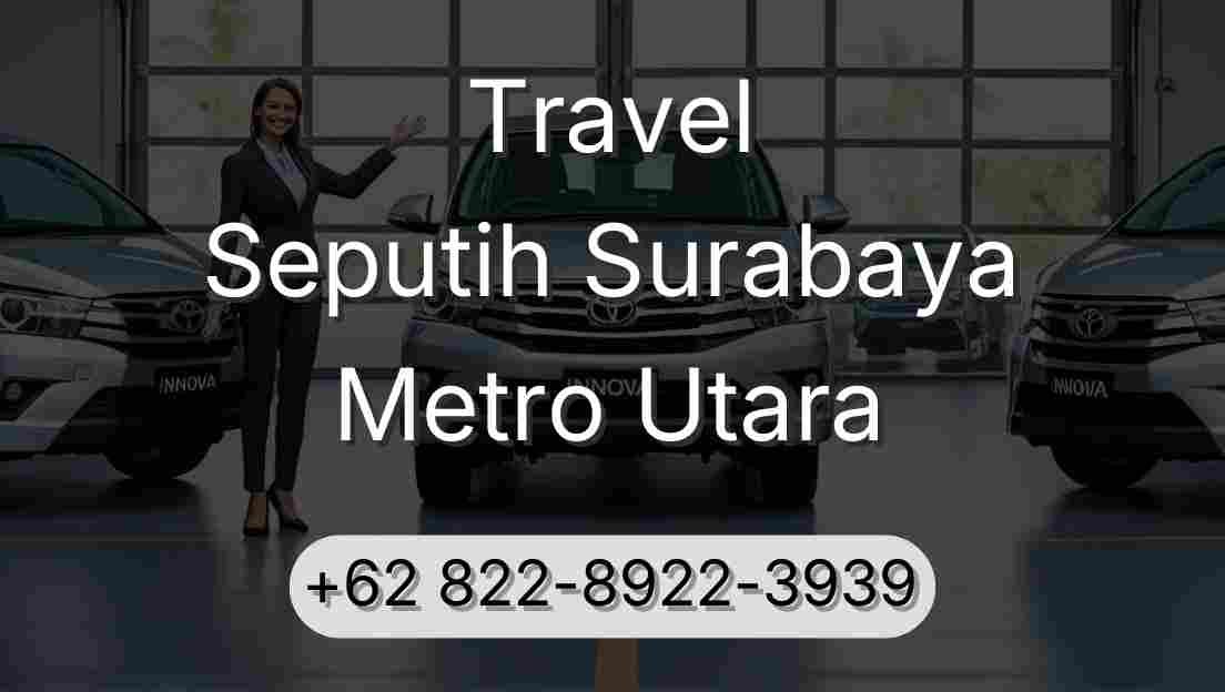 Travel Seputih Surabaya Metro Utara
