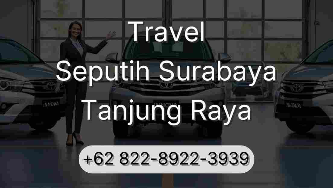 Travel Seputih Surabaya Tanjung Raya