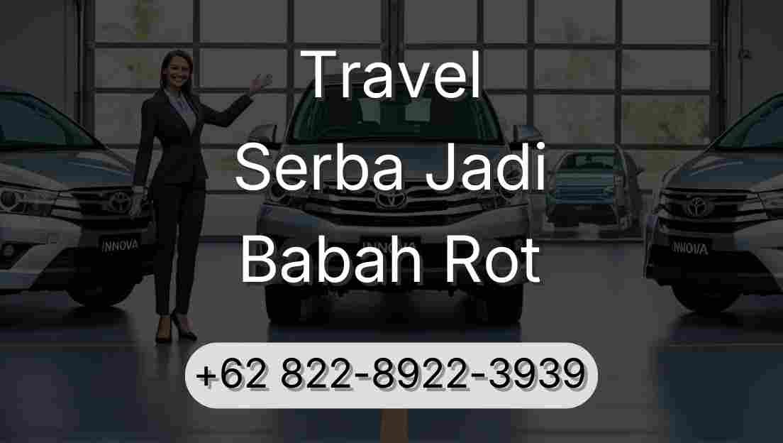 Travel Serba Jadi Babah Rot