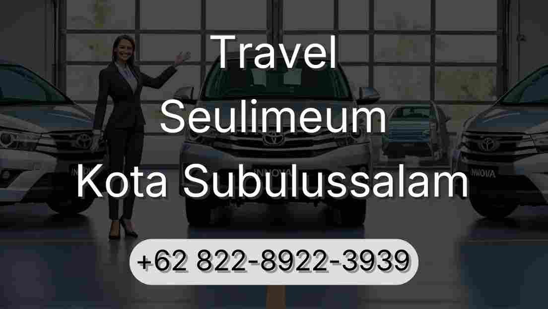 Travel Seulimeum Kota Subulussalam