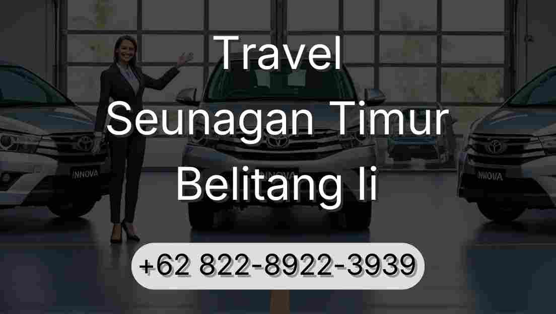 Travel Seunagan Timur Belitang Ii