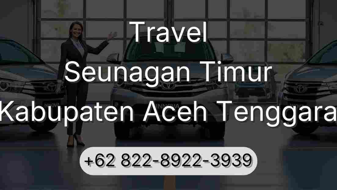 Travel Seunagan Timur Kabupaten Aceh Tenggara
