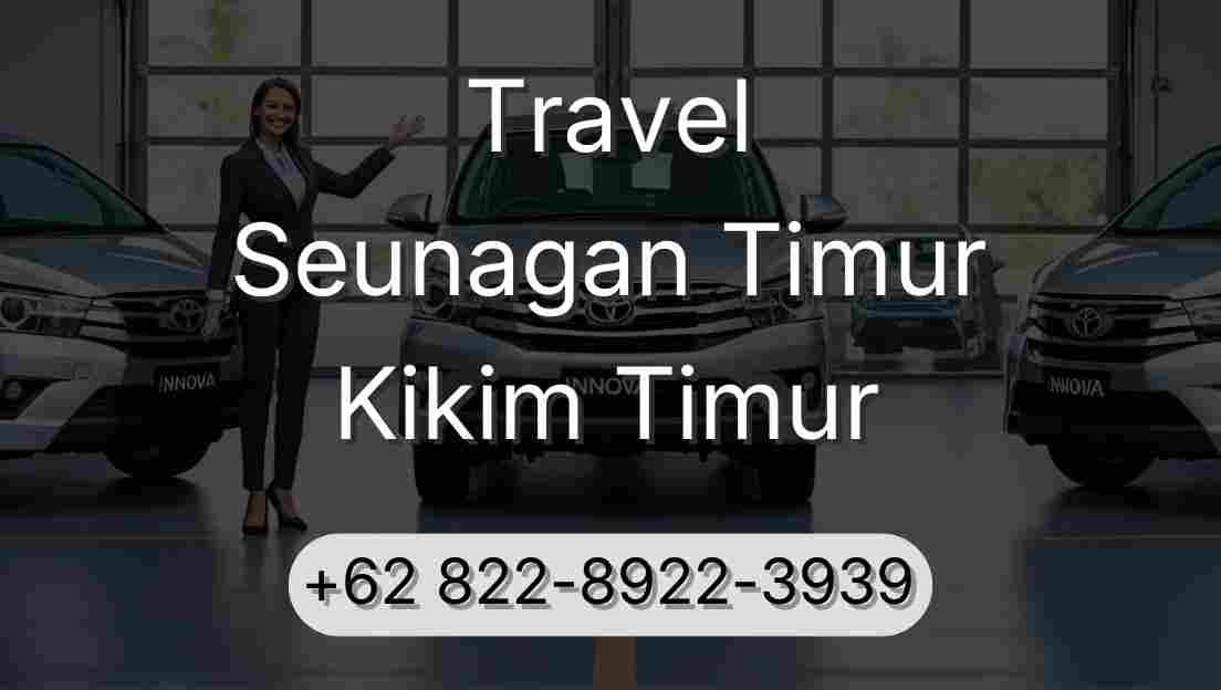 Travel Seunagan Timur Kikim Timur