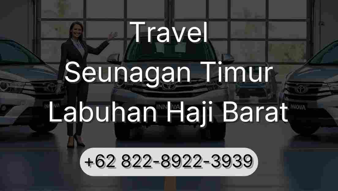 Travel Seunagan Timur Labuhan Haji Barat