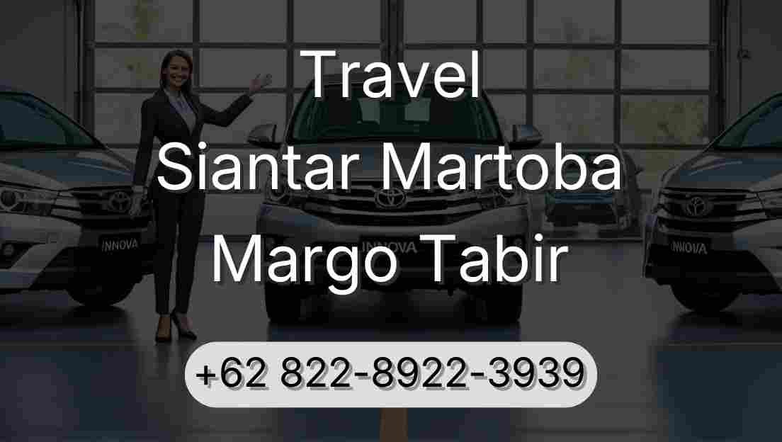 Travel Siantar Martoba Margo Tabir