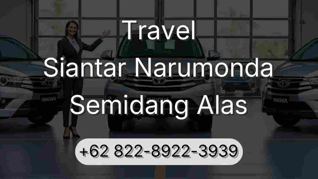 Travel Siantar Narumonda Semidang Alas
