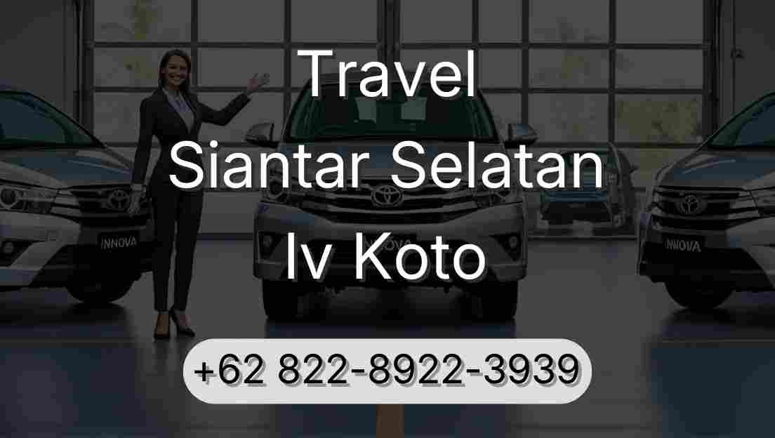 Travel Siantar Selatan Iv Koto