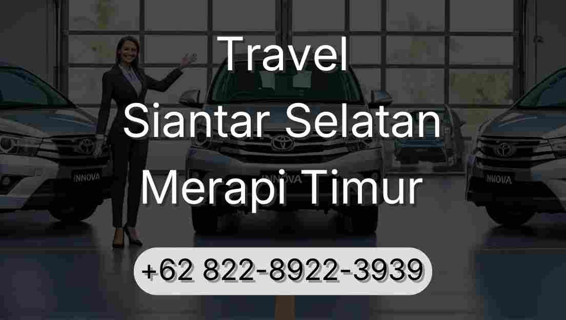 Travel Siantar Selatan Merapi Timur