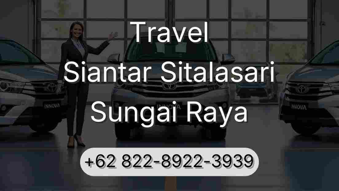 Travel Siantar Sitalasari Sungai Raya