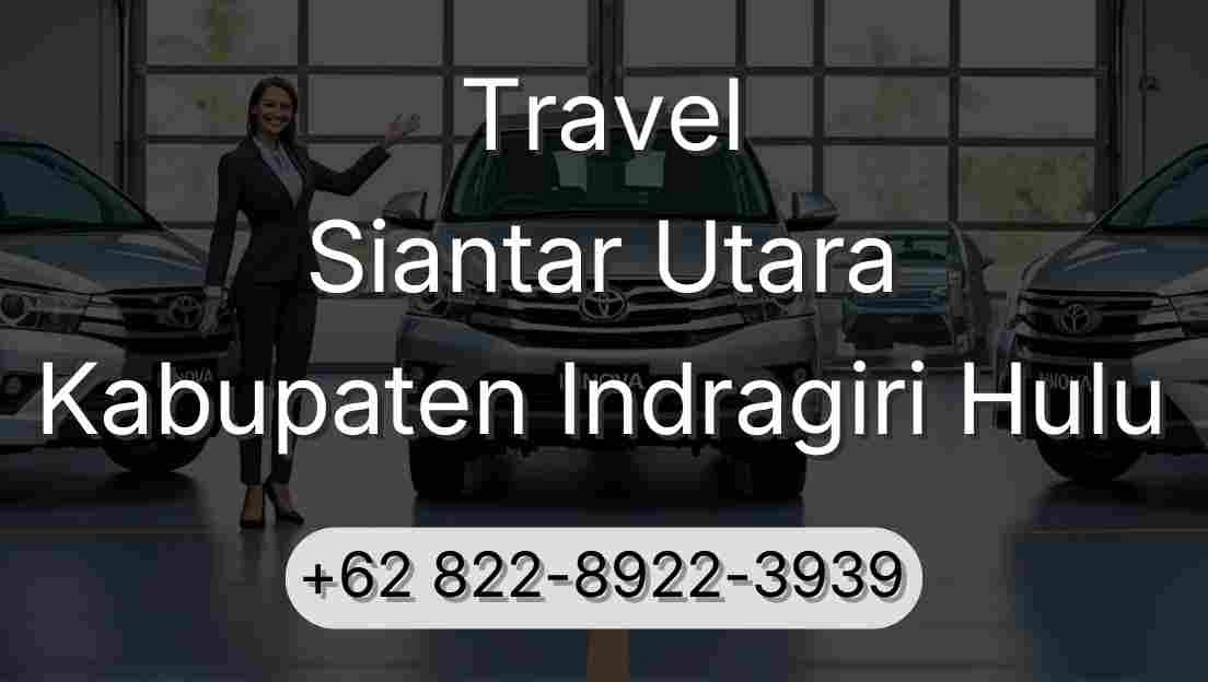 Travel Siantar Utara Kabupaten Indragiri Hulu
