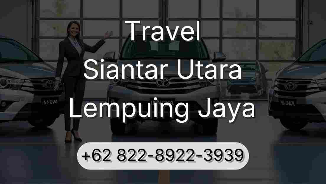 Travel Siantar Utara Lempuing Jaya