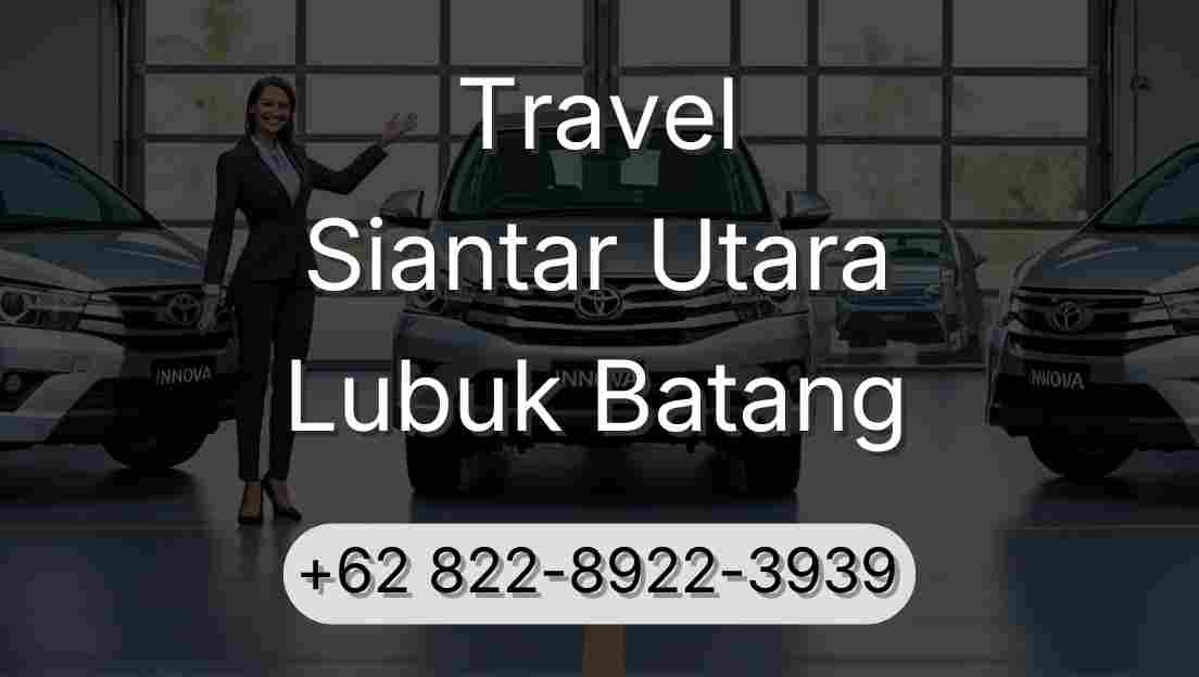 Travel Siantar Utara Lubuk Batang
