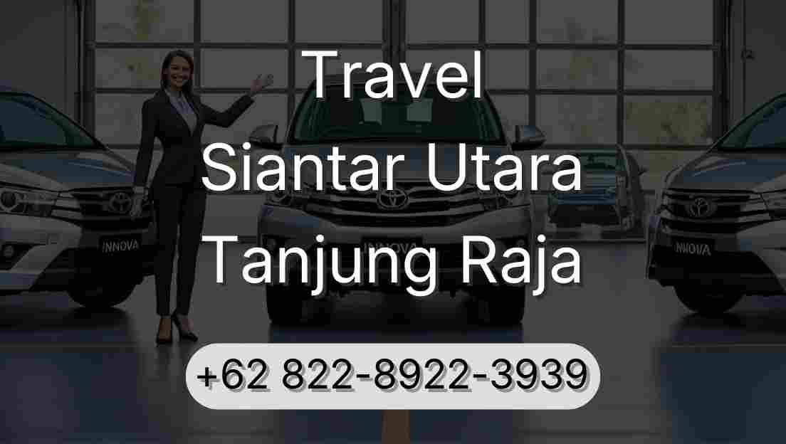 Travel Siantar Utara Tanjung Raja