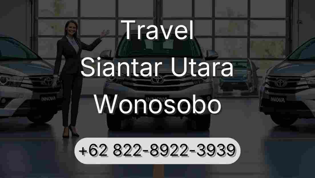 Travel Siantar Utara Wonosobo