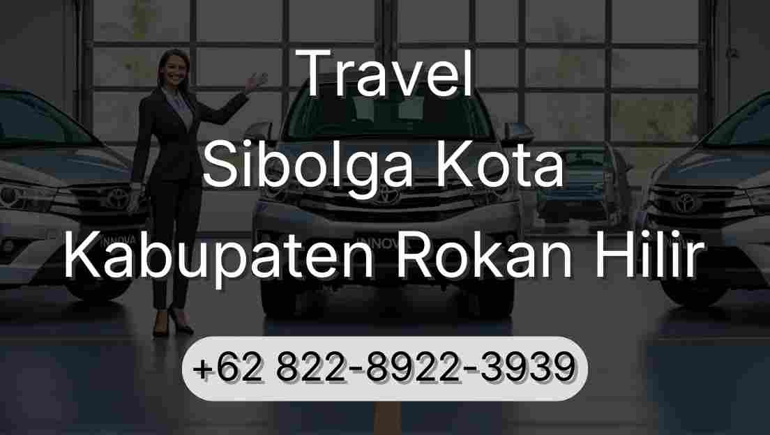 Travel Sibolga Kota Kabupaten Rokan Hilir