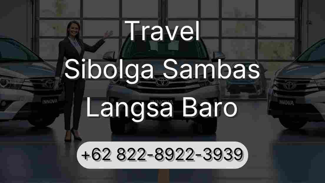 Travel Sibolga Sambas Langsa Baro