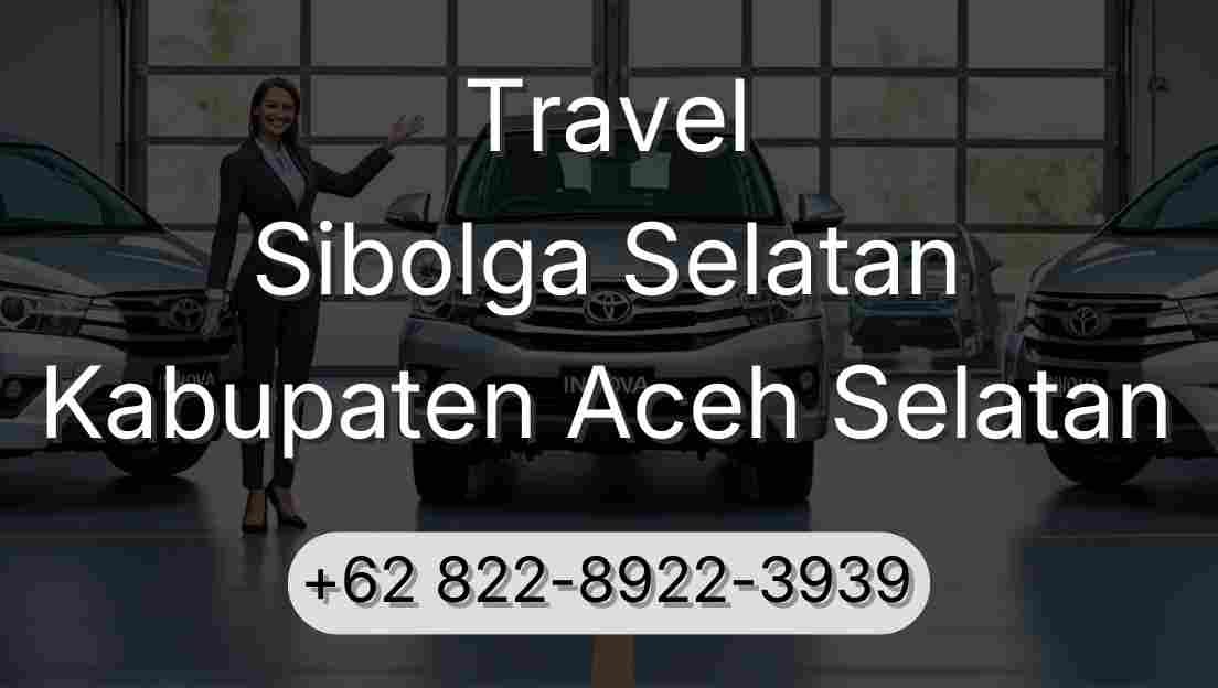 Travel Sibolga Selatan Kabupaten Aceh Selatan