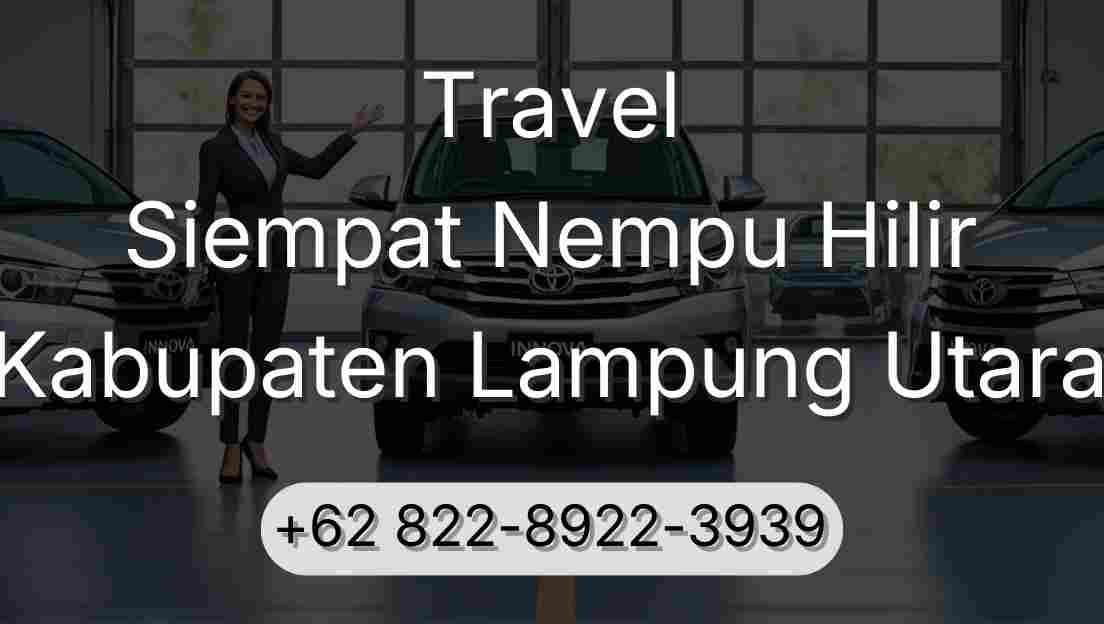 Travel Siempat Nempu Hilir Kabupaten Lampung Utara