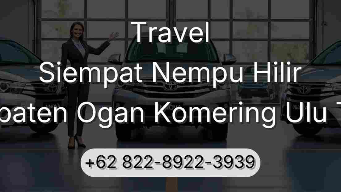 Travel Siempat Nempu Hilir Kabupaten Ogan Komering Ulu Timur