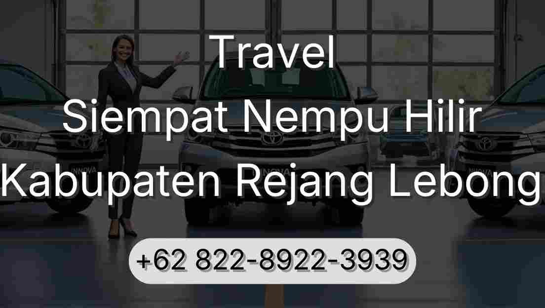 Travel Siempat Nempu Hilir Kabupaten Rejang Lebong