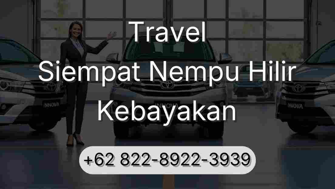Travel Siempat Nempu Hilir Kebayakan