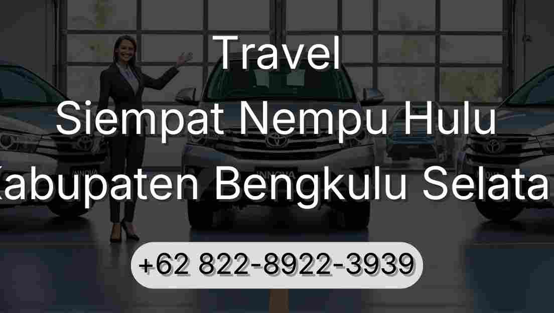 Travel Siempat Nempu Hulu Kabupaten Bengkulu Selatan
