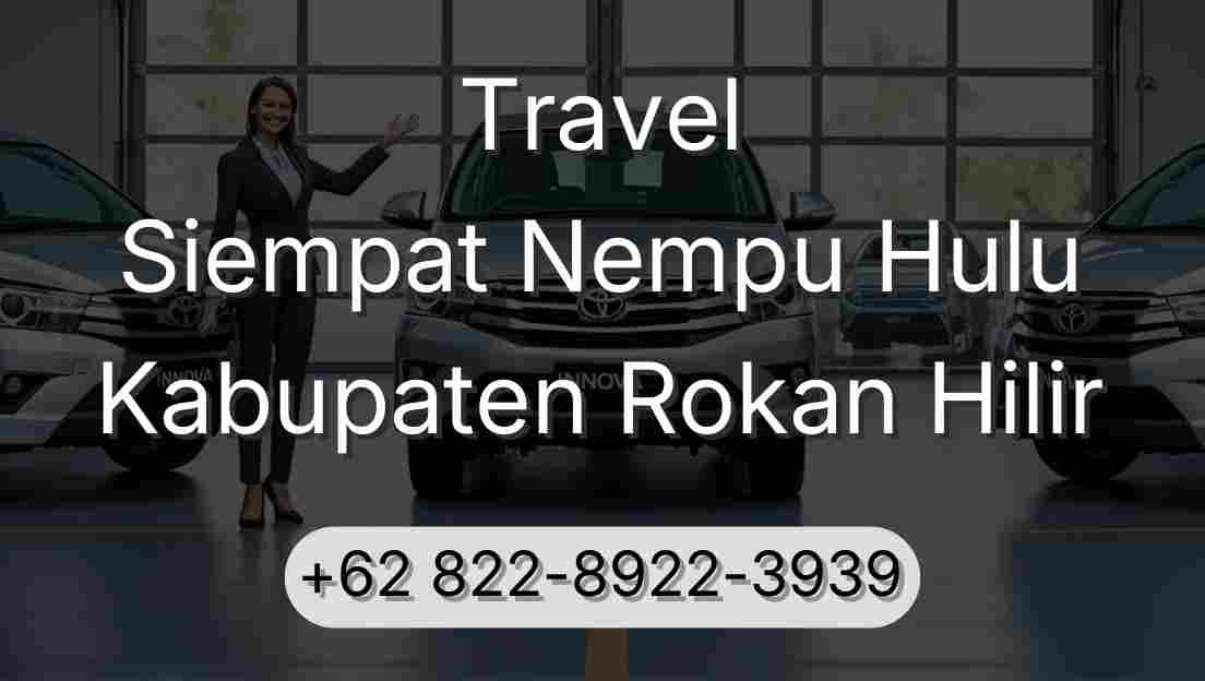 Travel Siempat Nempu Hulu Kabupaten Rokan Hilir