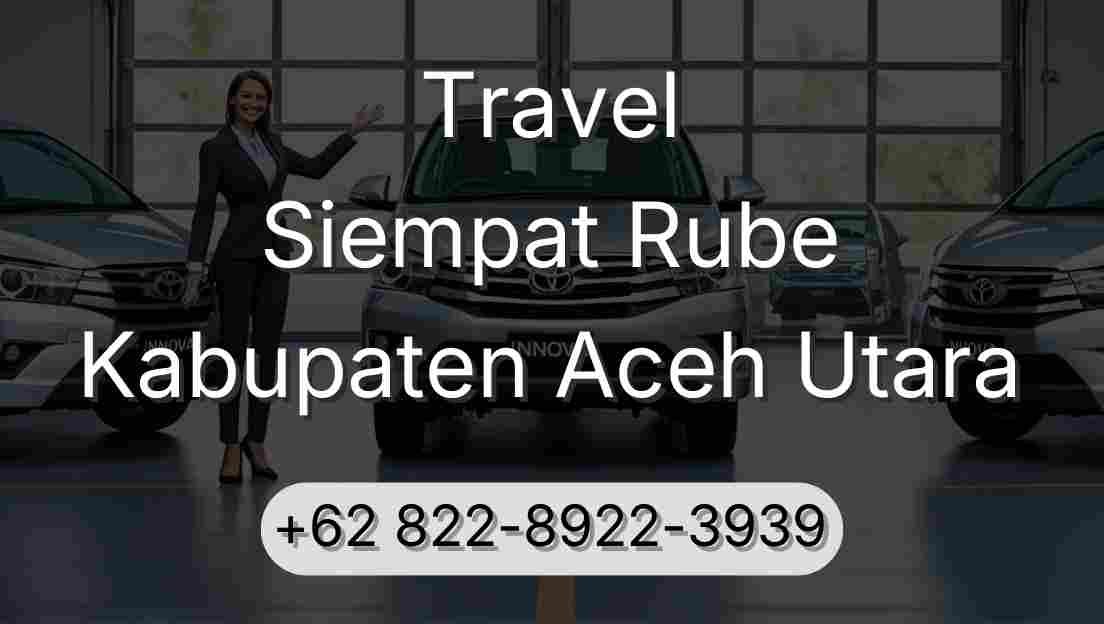 Travel Siempat Rube Kabupaten Aceh Utara