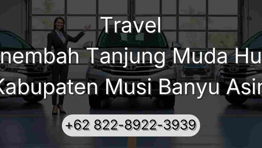 Travel Sinembah Tanjung Muda Hulu Kabupaten Musi Banyu Asin