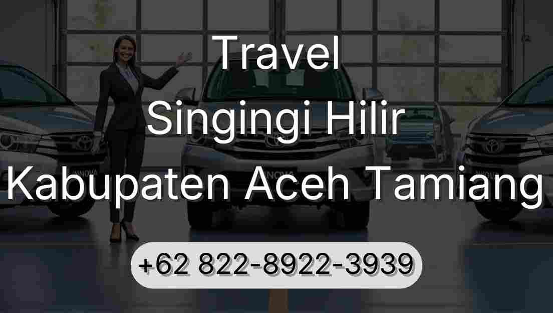 Travel Singingi Hilir Kabupaten Aceh Tamiang