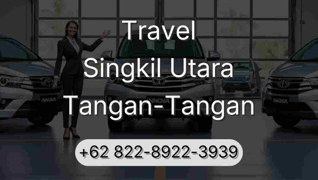 Travel Singkil Utara Tangan-Tangan
