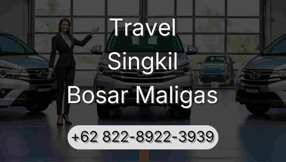 Travel Singkil Bosar Maligas