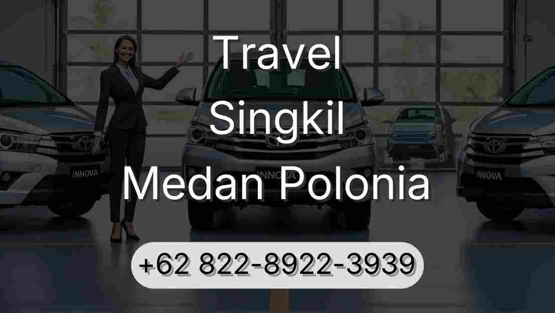 Travel Singkil Medan Polonia
