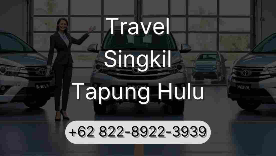 Travel Singkil Tapung Hulu