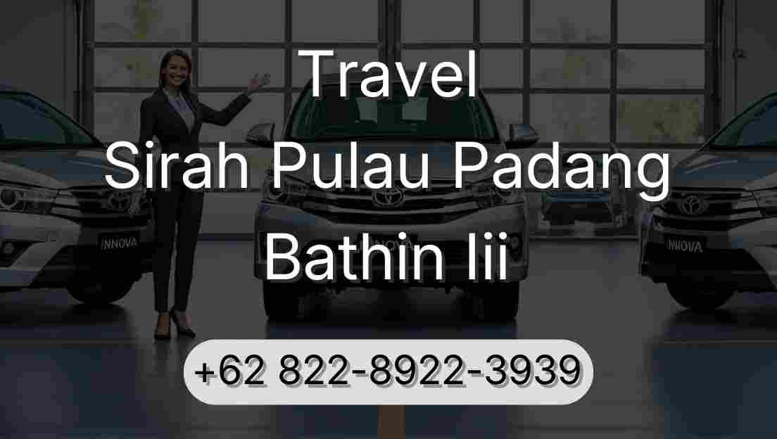 Travel Sirah Pulau Padang Bathin Iii