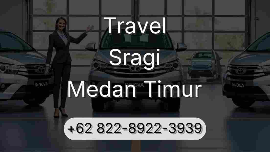 Travel Sragi Medan Timur