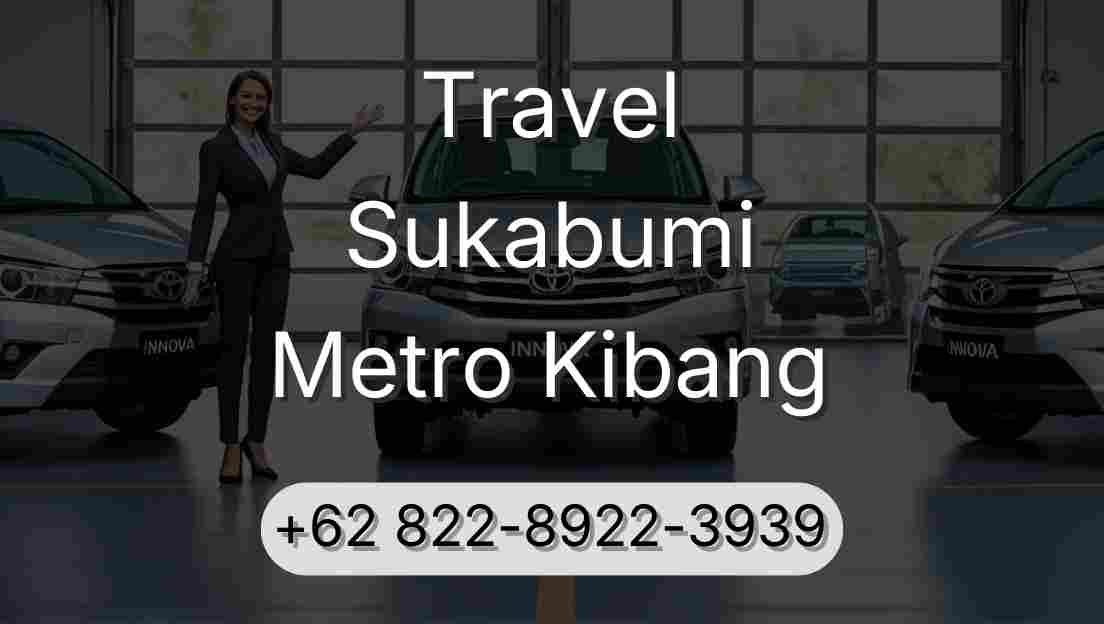 Travel Sukabumi Metro Kibang
