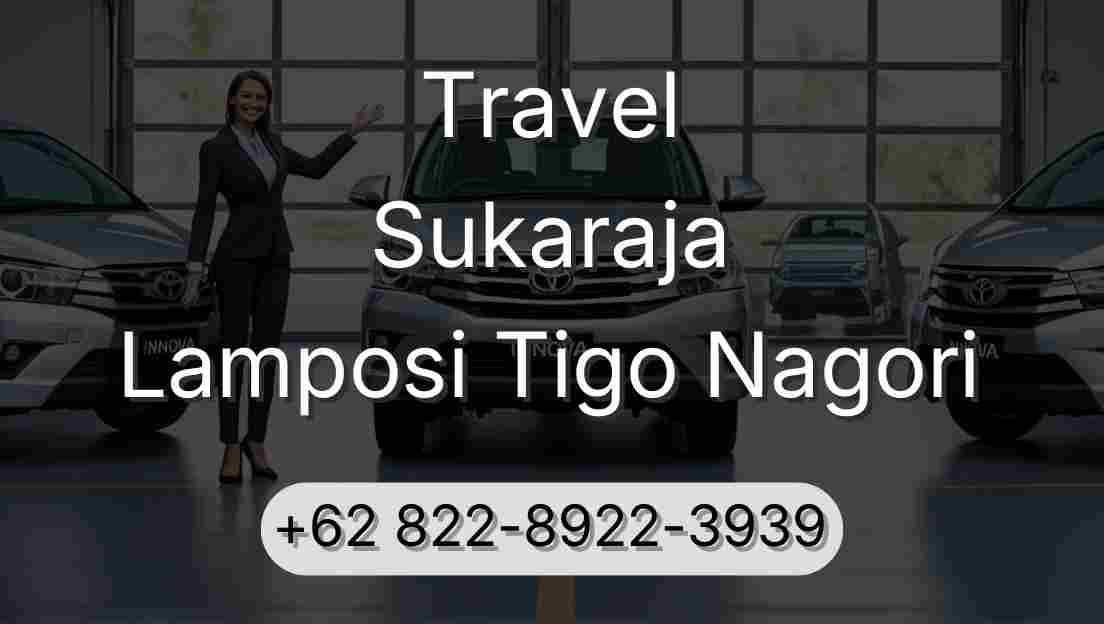 Travel Sukaraja Lamposi Tigo Nagori