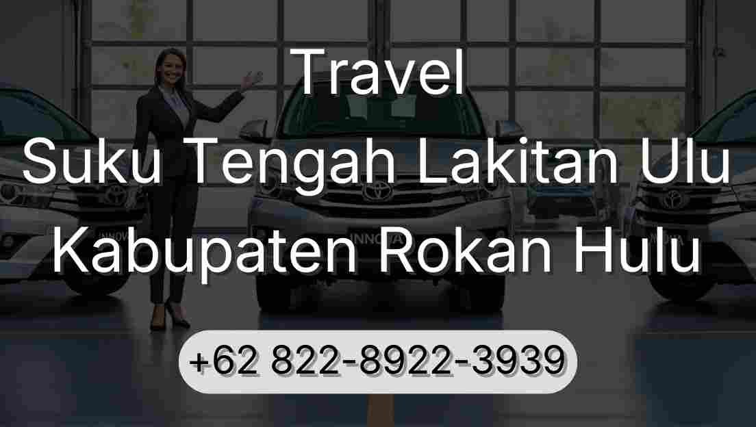 Travel Suku Tengah Lakitan Ulu Kabupaten Rokan Hulu