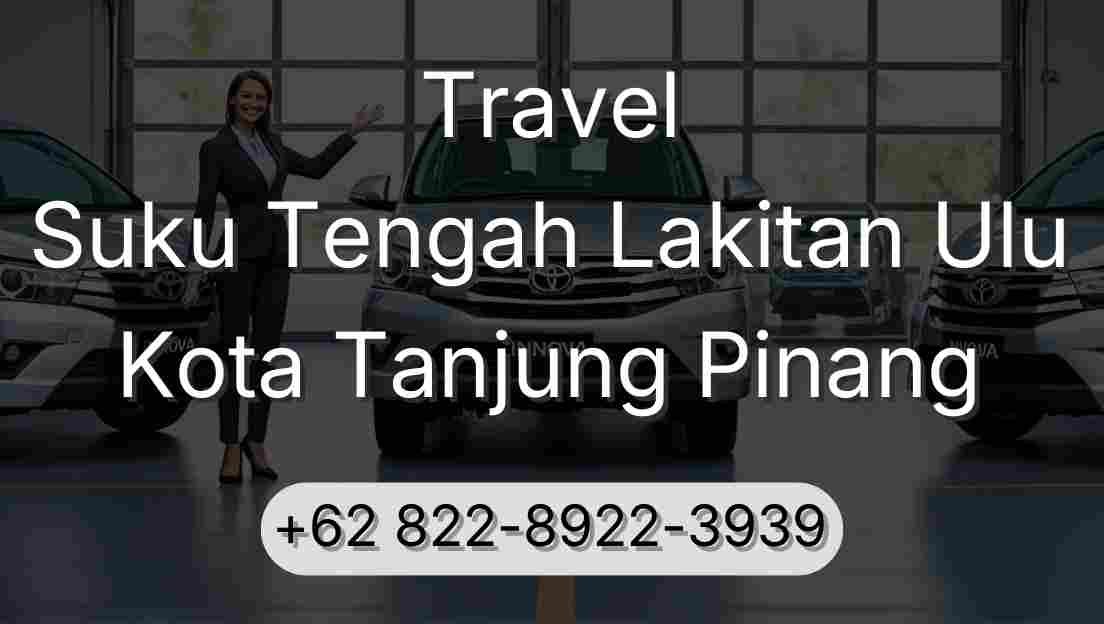 Travel Suku Tengah Lakitan Ulu Kota Tanjung Pinang