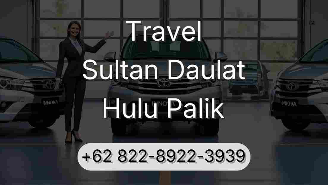 Travel Sultan Daulat Hulu Palik