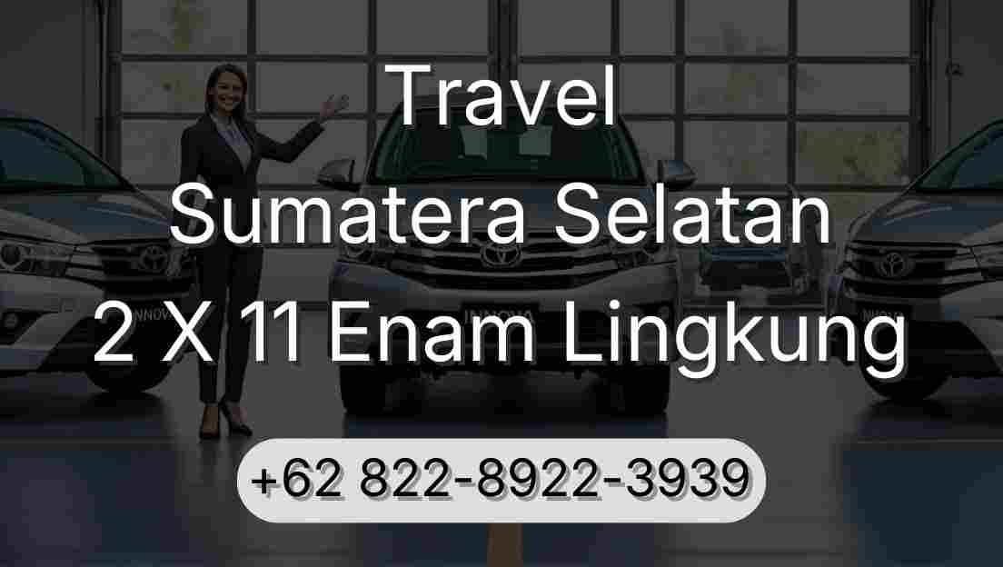 Travel Sumatera Selatan 2 X 11 Enam Lingkung