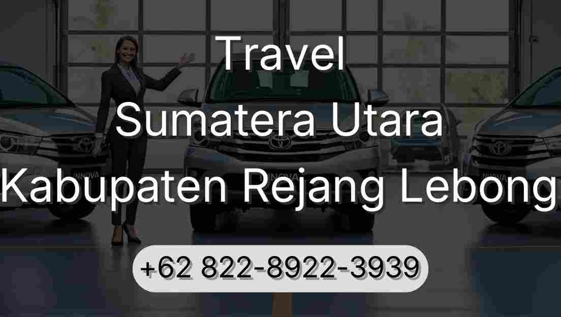 Travel Sumatera Utara Kabupaten Rejang Lebong
