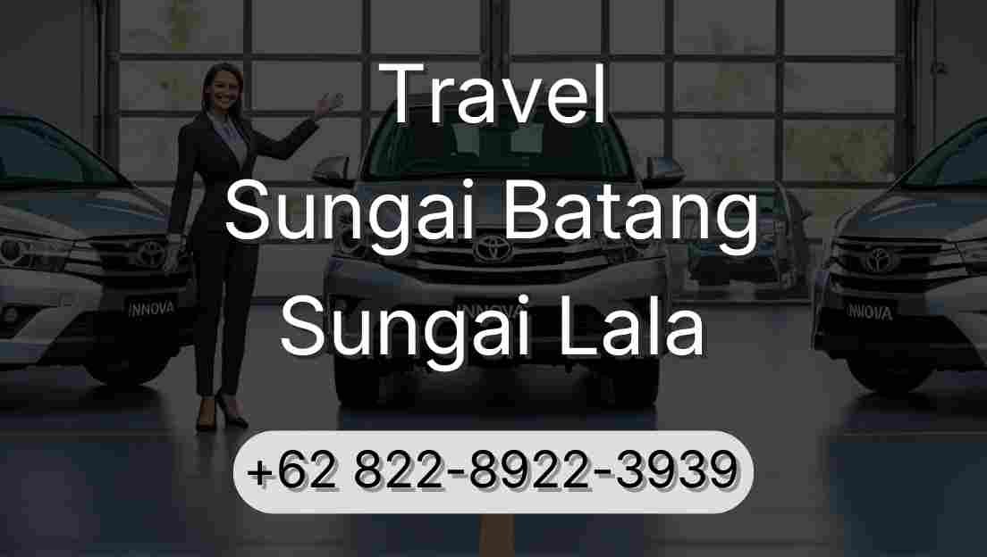 Travel Sungai Batang Sungai Lala
