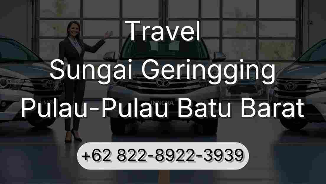 Travel Sungai Geringging Pulau-Pulau Batu Barat